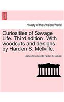 Curiosities of Savage Life. Third Edition. with Woodcuts and Designs by Harden S. Melville.