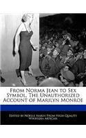 From Norma Jean to Sex Symbol, the Unauthorized Account of Marilyn Monroe