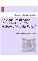 Account of Aden. Reprinted from a History of Arabia Felix..