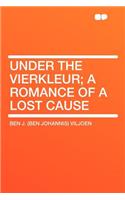 Under the Vierkleur; A Romance of a Lost Cause
