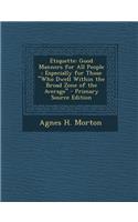 Etiquette: Good Manners for All People; Especially for Those Who Dwell Within the Broad Zone of the Average: Good Manners for All People; Especially for Those Who Dwell Within the Broad Zone of the Average