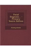 Facial Diagnosis... - Primary Source Edition