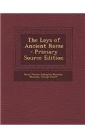 The Lays of Ancient Rome - Primary Source Edition: (English)