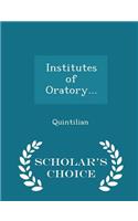 Institutes of Oratory... - Scholar's Choice Edition