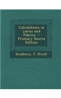 Calculations in Yarns and Fabrics - Primary Source Edition