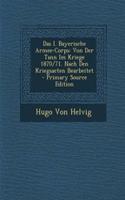 Das I. Bayerische Armee-Corps