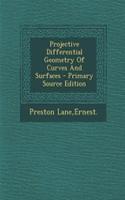 Projective Differential Geometry of Curves and Surfaces - Primary Source Edition
