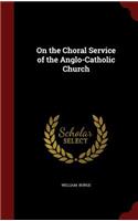 On the Choral Service of the Anglo-Catholic Church