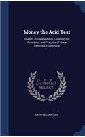 Money the Acid Test