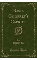 Basil Godfrey's Caprice, Vol. 3 (Classic Reprint)