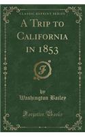 A Trip to California in 1853 (Classic Reprint)