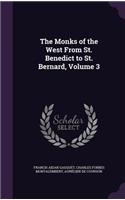 The Monks of the West from St. Benedict to St. Bernard, Volume 3