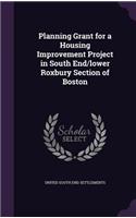 Planning Grant for a Housing Improvement Project in South End/Lower Roxbury Section of Boston