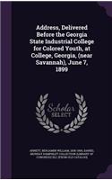 Address, Delivered Before the Georgia State Industrial College for Colored Youth, at College, Georgia, (Near Savannah), June 7, 1899