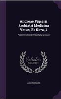 Andreae Piquerii Archiatri Medicina Vetus, Et Nova, 1