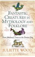 Fantastic Creatures in Mythology and Folklore