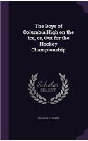 The Boys of Columbia High on the ice, or, Out for the Hockey Championship