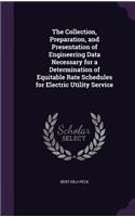 The Collection, Preparation, and Presentation of Engineering Data Necessary for a Determination of Equitable Rate Schedules for Electric Utility Service: (English)