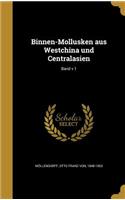 Binnen-Mollusken aus Westchina und Centralasien; Band v 1