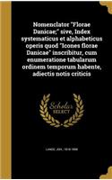 Nomenclator "Florae Danicae;" sive, Index systematicus et alphabeticus operis quod "Icones florae Danicae" inscribitur, cum enumeratione tabularum ordinem temporum habente, adiectis notis criticis