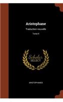 Aristophane: Traduction nouvelle; Tome II