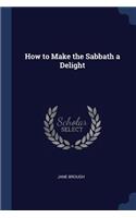 How to Make the Sabbath a Delight