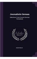 Journalistic German: Selections From Current German Periodicals