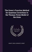 The Green's Function Method for Quantum Corrections to the Thomas-Fermi Model of the Atom