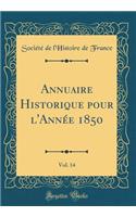 Annuaire Historique Pour l'Annï¿½e 1850, Vol. 14 (Classic Reprint)