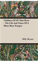 Children Of Ol' Man River - The Life And Times Of A Show-Boat Trouper