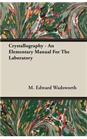 Crystallography - An Elementary Manual For The Laboratory