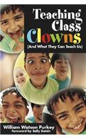 Teaching Class Clowns (and What They Can Teach Us)