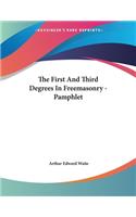 The First and Third Degrees in Freemasonry - Pamphlet