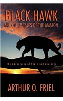 Black Hawk and Other Tales of the Amazon: The Adventures of Pedro and Lourenco