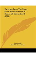 Excerpts From The Many Good Words Uttered In Honor Of Edwin Booth (1889)