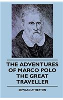 Adventures Of Marco Polo The Great Traveller