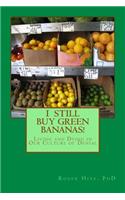 I Still Buy Green Bananas