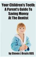 Your Children's Teeth: A Parent's Guide To Saving Money At The Dentist