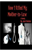 How I Killed My Mother-in-Law