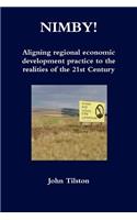 NIMBY! Aligning regional economic development practice to the realities of the 21st Century: (English)