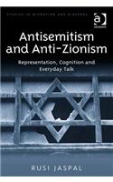 Antisemitism and Anti-Zionism: Representation, Cognition and Everyday Talk(Studies in Migration and Diaspora)