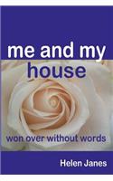 Me and My House - won over without words