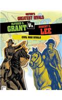 Ulysses S. Grant vs. Robert E. Lee