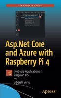 Asp.Net Core And Azure With Raspberry Pi 4: .Net Core Applications In Raspbian Os