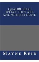 Quadrupeds, What They Are and Where Found