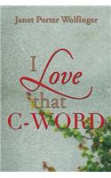 I Love That C-Word