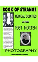 Book of Strange Medical Oddities and Post Mortem Photography