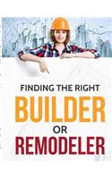 Finding the Right Builder or Remodeler
