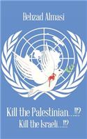 Kill the Palestinian...!!?