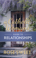 Catholic Woman's Guide to Relationships